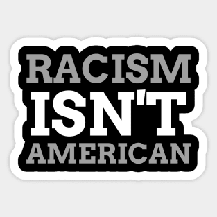 Racism Isn't American Sticker